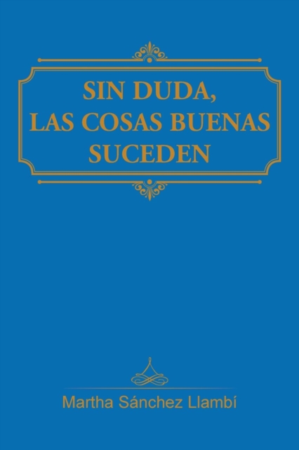 Sin Duda, Las Cosas Buenas Suceden, Paperback / softback Book