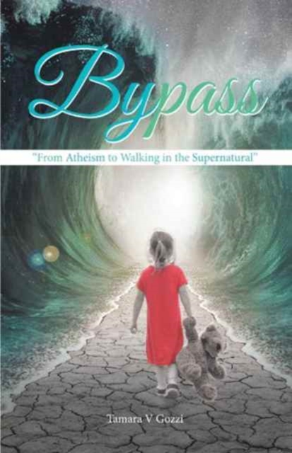 Bypass : "From Atheism to Walking in the Supernatural", Paperback / softback Book