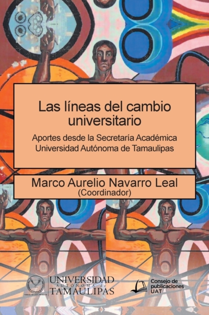 Las lineas del cambio universitario : Aportes desde la Secretaria Academica Universidad Autonoma de Tamaulipas, Paperback / softback Book