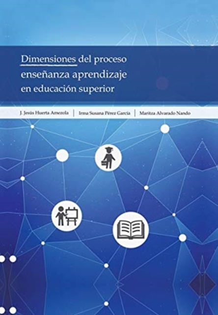 Dimensiones Del Proceso Ensenanza Aprendizaje En Educacion Superior, Hardback Book