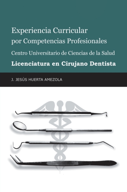 Experiencia Curricular Por Competencias Profesionales Centro Universitario De Ciencias De La Salud Licenciatura En Cirujano Dentista, Paperback / softback Book