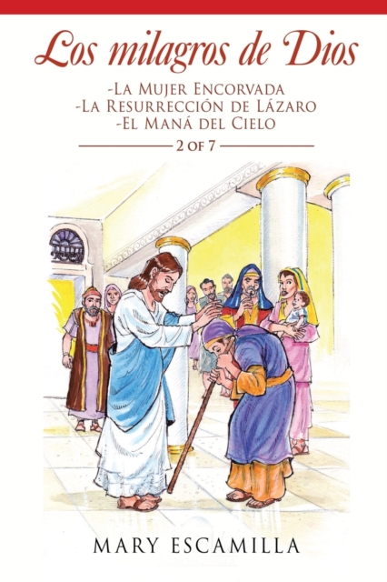 Los Milagros De Dios : -La Mujer Encorvada -La Resurreccion De Lazaro -El Mana Del Cielo, Paperback / softback Book