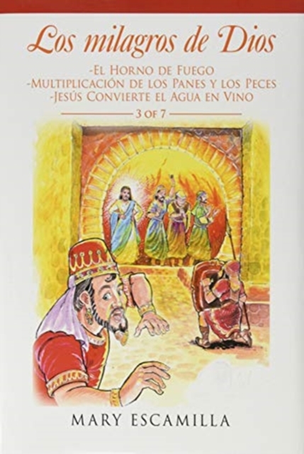 Los Milagros De Dios : -El Horno De Fuego -Multiplicacion De Los Panes Y Los Peces -Jesus Convierte El Agua En Vino, Hardback Book