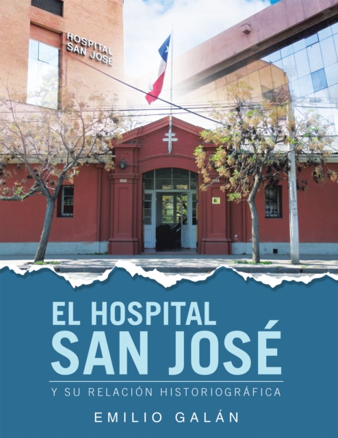 EL HOSPITAL SAN JOSE : Y SU RELACION HISTORIOGRAFICA, EPUB eBook
