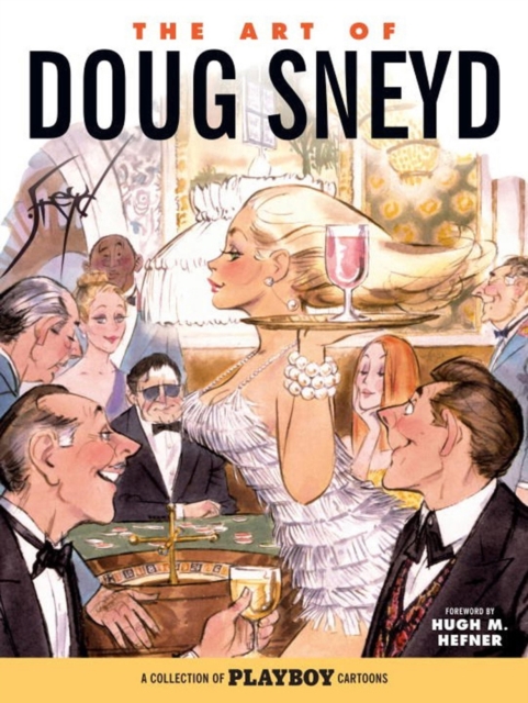 The Art Of Doug Sneyd : A Collection of Playboy Cartoons, Paperback / softback Book