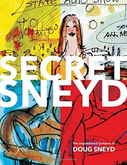 Secret Sneyd: The Unpublished Cartoons Of Doug Sneyd, Hardback Book