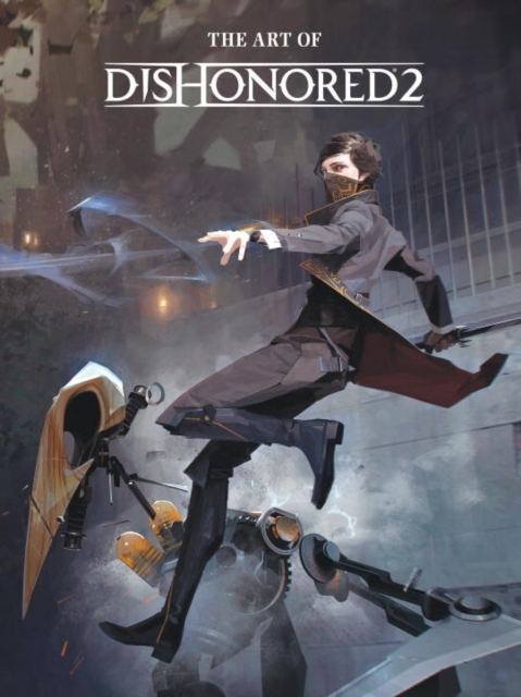 The Art Of Dishonored 2, Hardback Book