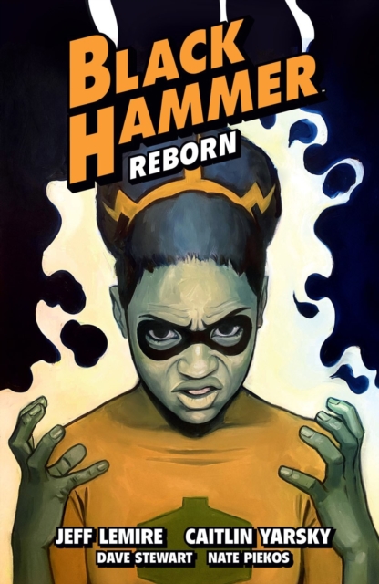 Black Hammer Volume 7: Reborn Part Three, Paperback / softback Book
