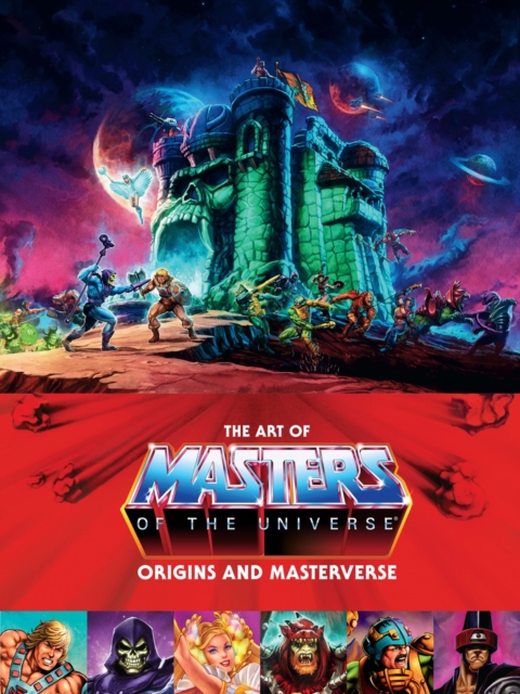 The Art Of Masters Of The Universe: Origins And Masterverse, Hardback Book
