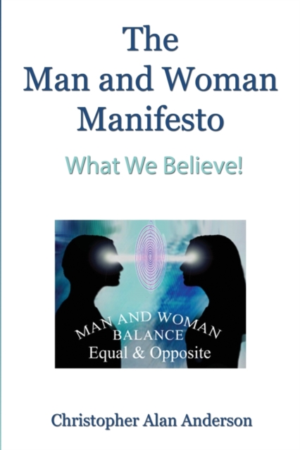 The Man and Woman Manifesto : What We Believe!, Paperback / softback Book
