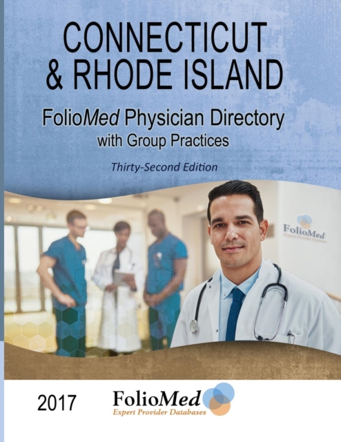 Connecticut & Rhode Island Physician Directory with Healthcare Facilities 2017 Thirty-Second Edition, Paperback / softback Book