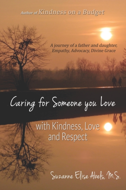 Caring For Someone You Love : With Kindness, Love and Respect, Paperback / softback Book