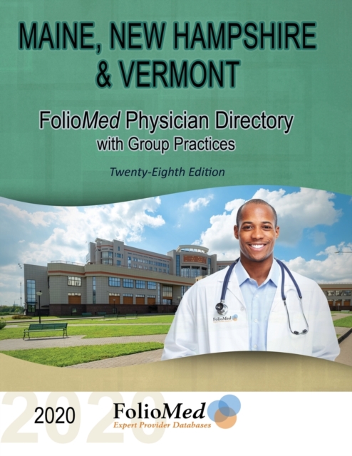 Maine, New Hampshire & Vermont Physician Directory with Group Practices 2020 Twenty-Eighth Edition, Paperback / softback Book