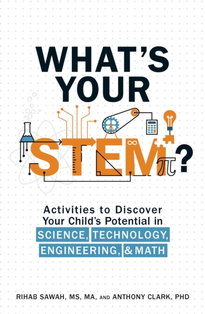 What's Your STEM? : Activities to Discover Your Child's Potential in Science, Technology, Engineering, and Math, EPUB eBook