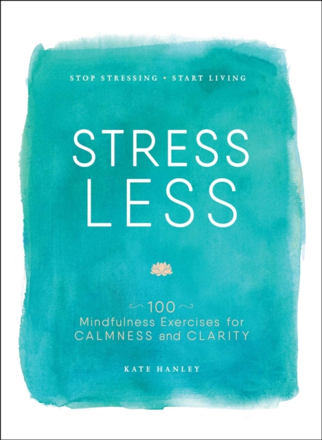 Stress Less : Stop Stressing, Start Living, EPUB eBook