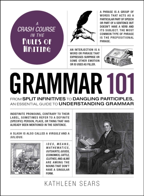 Grammar 101 : From Split Infinitives to Dangling Participles, an Essential Guide to Understanding Grammar, EPUB eBook