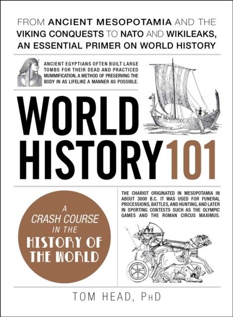 World History 101 : From ancient Mesopotamia and the Viking conquests to NATO and WikiLeaks, an essential primer on world history, Hardback Book
