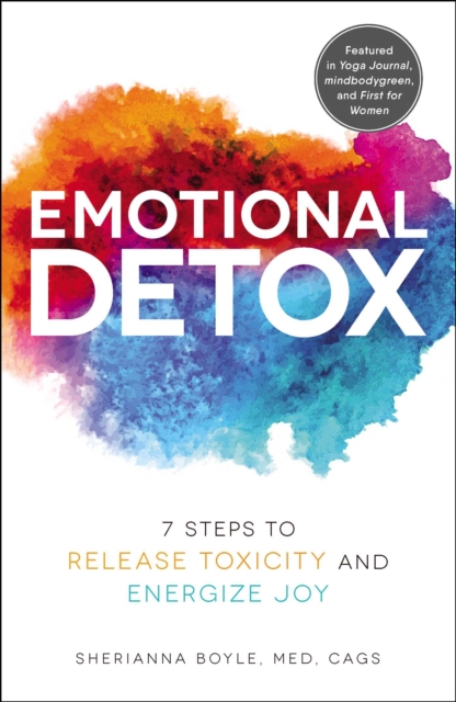 Emotional Detox : 7 Steps to Release Toxicity and Energize Joy, EPUB eBook