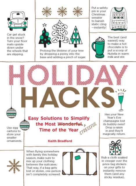 Holiday Hacks : Easy Solutions to Simplify the Most Wonderful Time of the Year, Paperback / softback Book