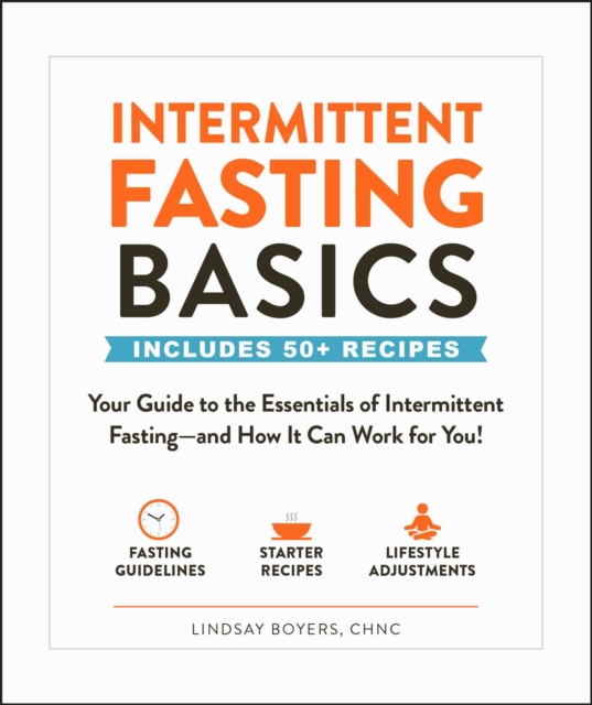 Intermittent Fasting Basics : Your Guide to the Essentials of Intermittent Fasting--and How It Can Work for You!, EPUB eBook