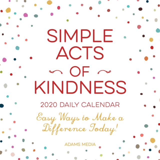 Simple Acts of Kindness 2020 Daily Calendar : Easy Ways to Make a Difference Today!, Calendar Book