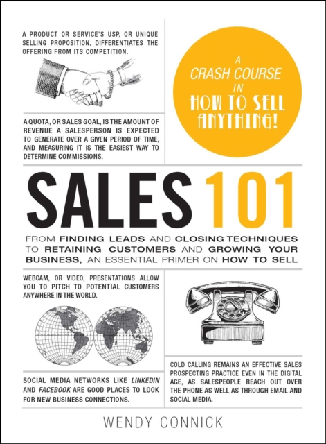 Sales 101 : From Finding Leads and Closing Techniques to Retaining Customers and Growing Your Business, an Essential Primer on How to Sell, EPUB eBook
