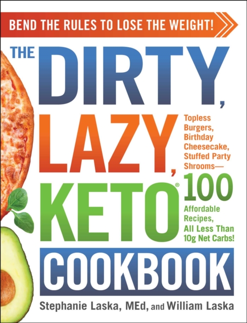 The DIRTY, LAZY, KETO Cookbook : Bend the Rules to Lose the Weight!, EPUB eBook