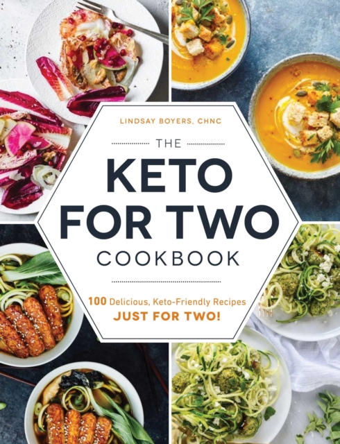 The Keto for Two Cookbook : 100 Delicious, Keto-Friendly Recipes Just for Two!, Paperback / softback Book