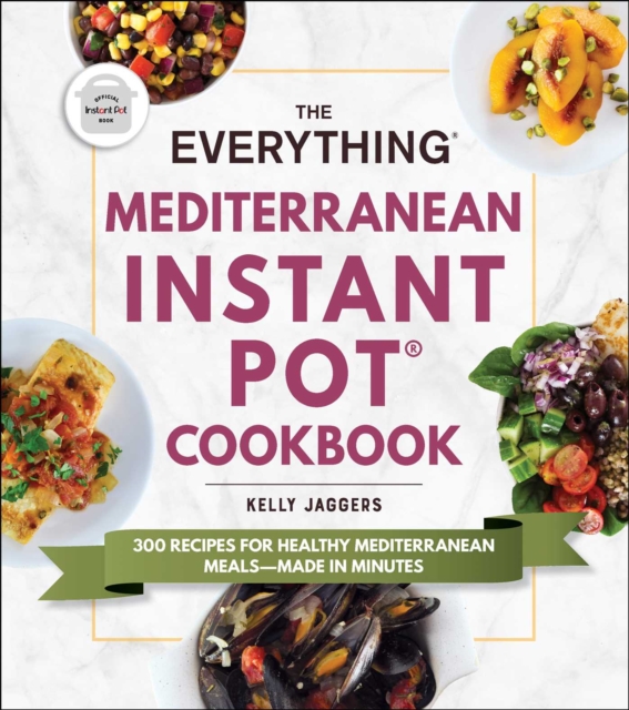 The Everything Mediterranean Instant Pot(R) Cookbook : 300 Recipes for Healthy Mediterranean Meals-Made in Minutes, EPUB eBook