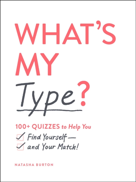 What's My Type? : 100+ Quizzes to Help You Find Yourself-and Your Match!, EPUB eBook