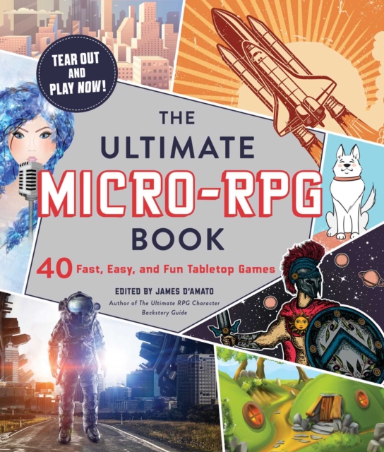 The Ultimate Micro-RPG Book : 40 Fast, Easy, and Fun Tabletop Games, EPUB eBook