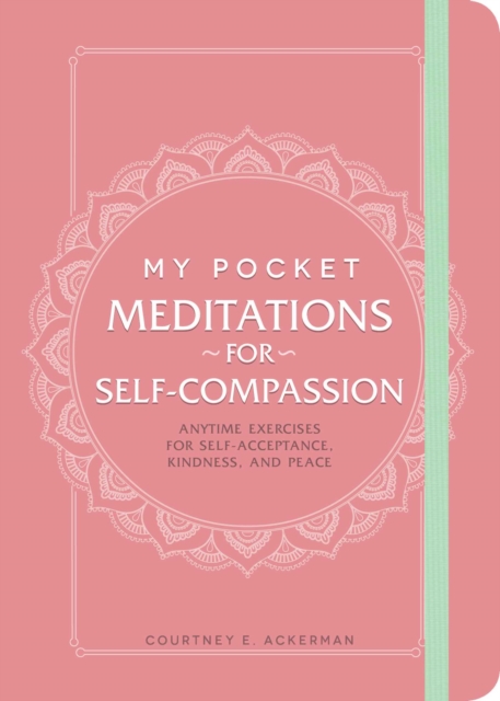 My Pocket Meditations for Self-Compassion : Anytime Exercises for Self-Acceptance, Kindness, and Peace, EPUB eBook