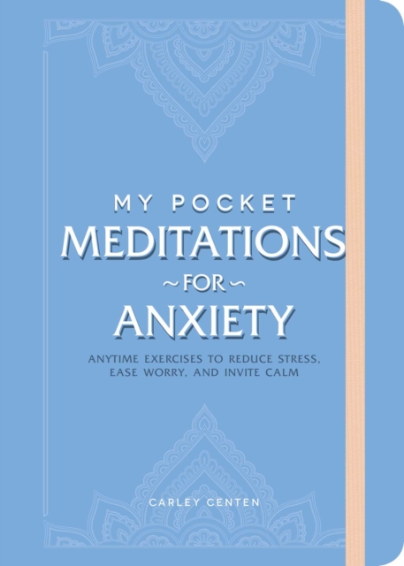 My Pocket Meditations for Anxiety : Anytime Exercises to Reduce Stress, Ease Worry, and Invite Calm, EPUB eBook