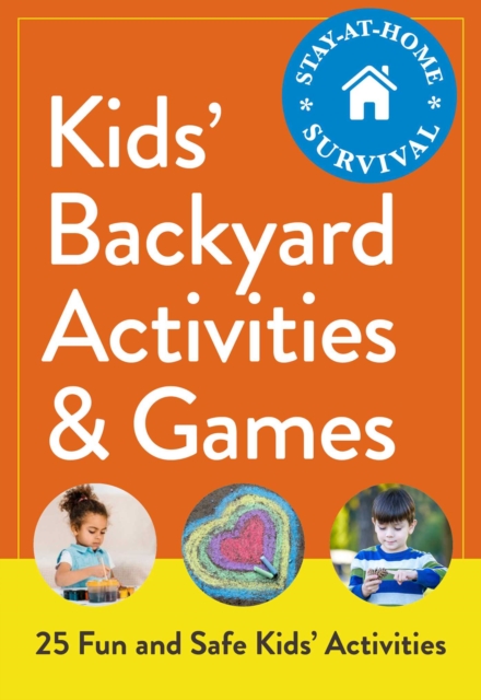 Kids' Backyard Activities & Games : 25 Fun and Safe Kids' Activities, EPUB eBook