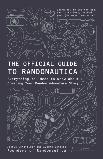 The Official Guide to Randonautica : Everything You Need to Know about Creating Your Random Adventure Story, EPUB eBook
