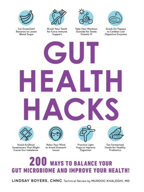 Gut Health Hacks : 200 Ways to Balance Your Gut Microbiome and Improve Your Health!, Paperback / softback Book