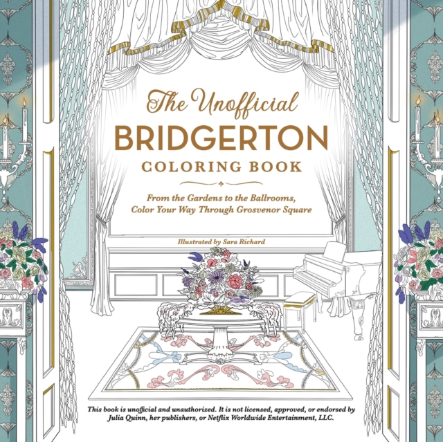 The Unofficial Bridgerton Coloring Book : From the Gardens to the Ballrooms, Color Your Way Through Grosvenor Square, Paperback / softback Book