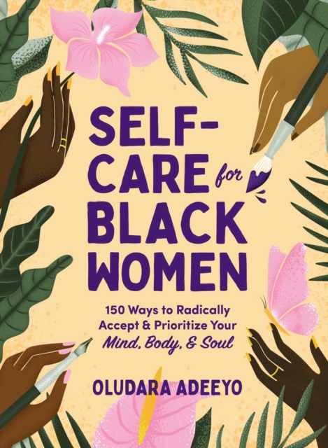 Self-Care for Black Women : 150 Ways to Radically Accept & Prioritize Your Mind, Body, & Soul, EPUB eBook