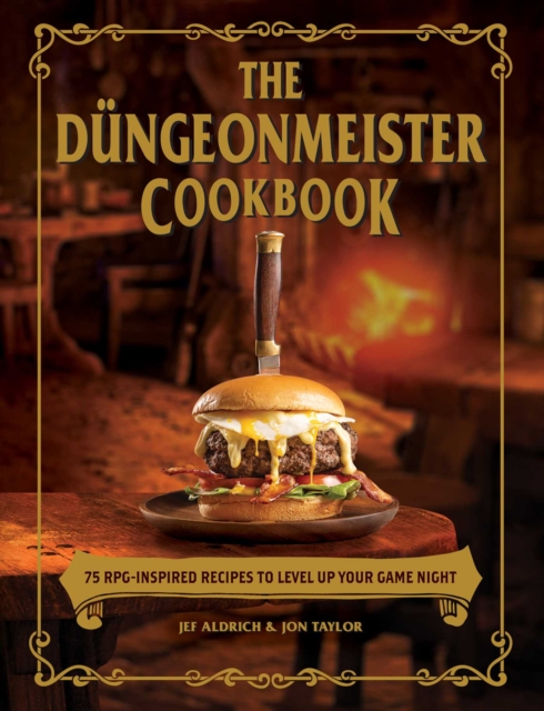 The Dungeonmeister Cookbook : 75 RPG-Inspired Recipes to Level Up Your Game Night, EPUB eBook