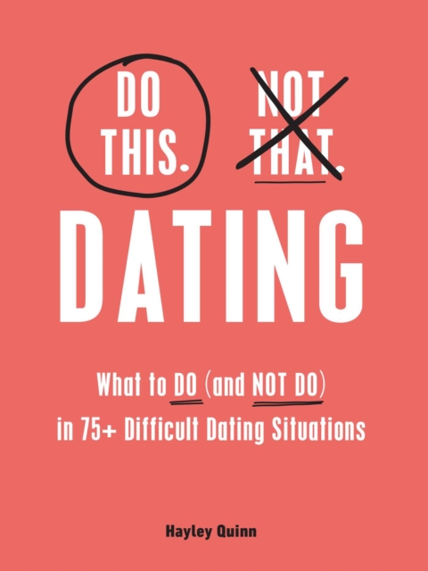 Do This, Not That: Dating : What to Do (and NOT Do) in 75+ Difficult Dating Situations, EPUB eBook