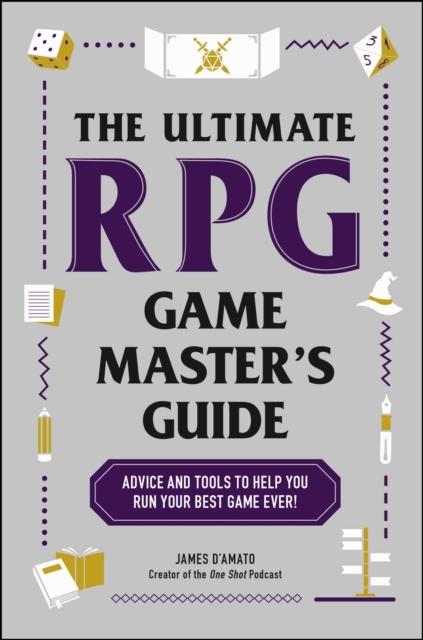 The Ultimate RPG Game Master's Guide : Advice and Tools to Help You Run Your Best Game Ever!, EPUB eBook