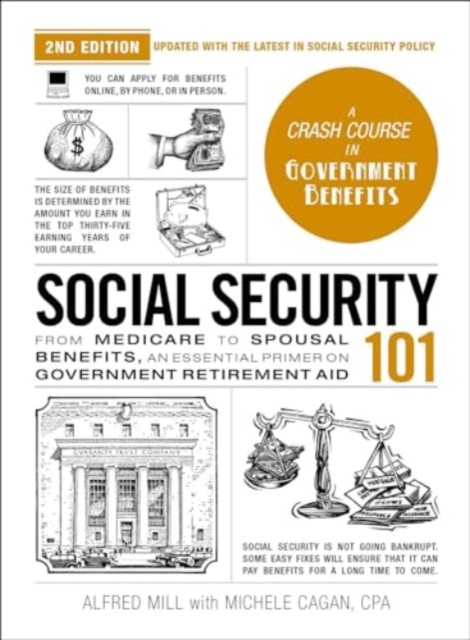 Social Security 101, 2nd Edition : From Medicare to Spousal Benefits, an Essential Primer on Government Retirement Aid, Hardback Book