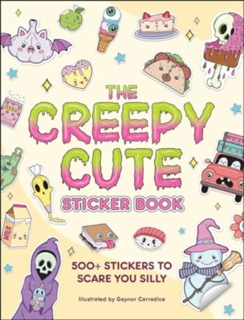 The Creepy Cute Sticker Book : 500+ Stickers to Scare You Silly, Paperback / softback Book