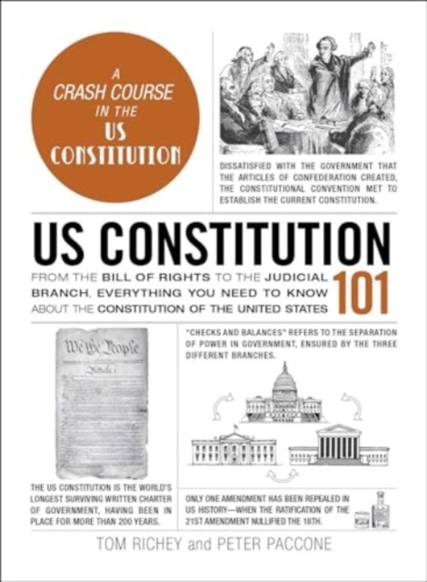 Us Constitution 101 : From the Bill of Rights to the Judicial Branch, Everything You Need to Know about the Constitution of the United States, Hardback Book