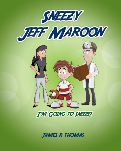 Sneezy Jeff Maroon : I'm Going to Sneeze!, Paperback / softback Book