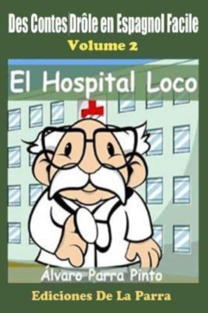 Des Contes Drole en Espagnol Facile 2 : El Hospital Loco, Paperback / softback Book