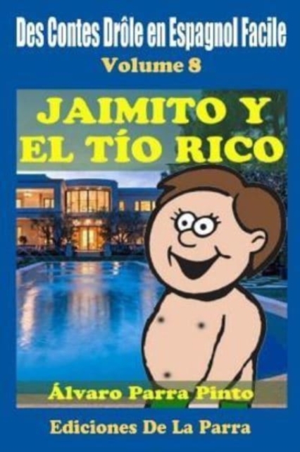 Des Contes Drole en Espagnol Facile 8 : Jaimito y el Tio Rico, Paperback / softback Book