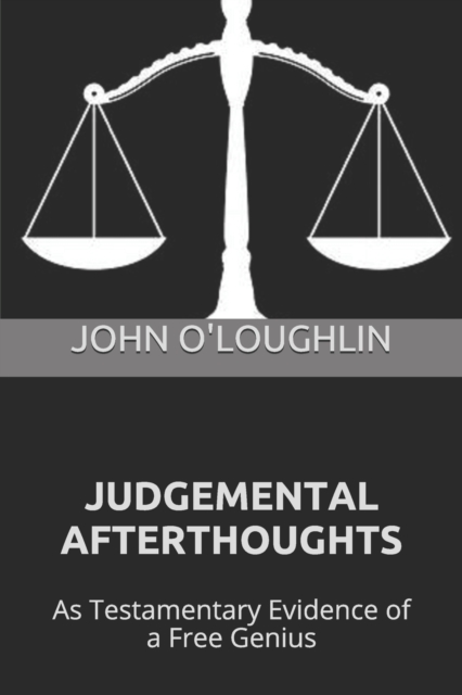 Judgemental Afterthoughts : As Testamentary Evidence of a Free Genius, Paperback / softback Book