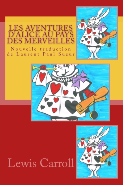 Les Aventures d'Alice au pays des merveilles : Nouvelle traduction de Laurent Paul Sueur, Paperback / softback Book