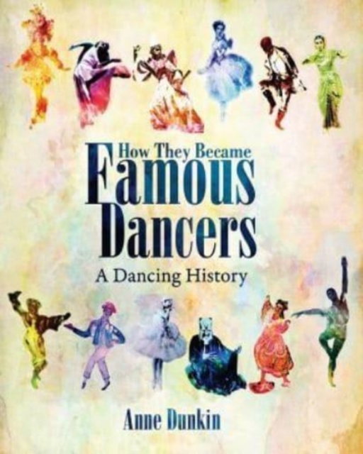 How They Became Famous Dancers : A Dancing History, Paperback / softback Book